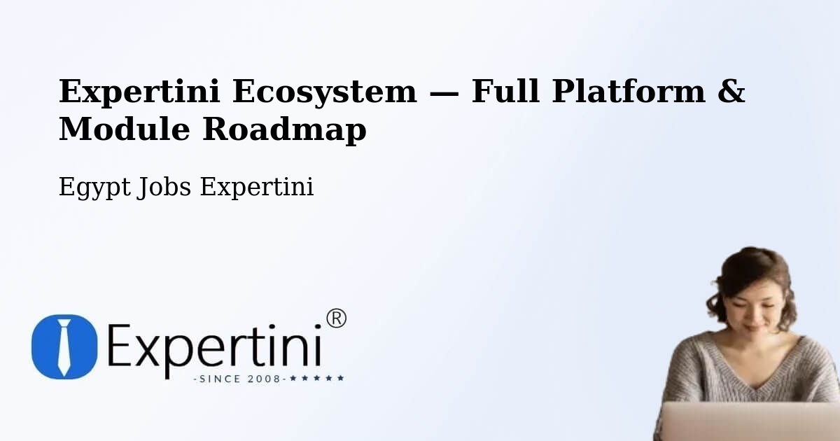 Expertini Ecosystem — Full Platform & Module Roadmap – Helwan